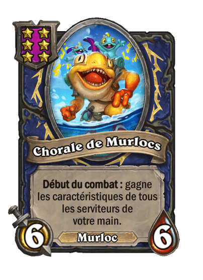 Chorale de Murlocs, murloc de niveau 6
